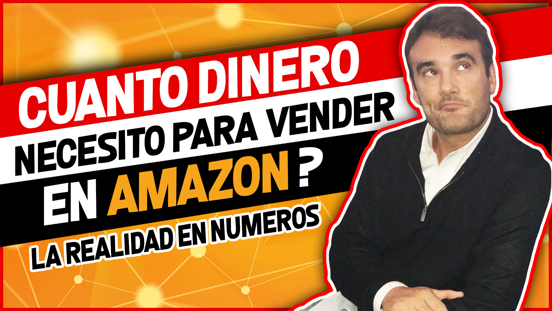 CUANTO DINERO NECESITO PARA VENDER EN AMAZON