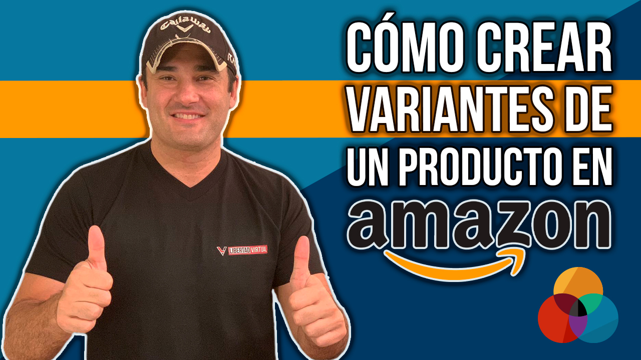 CÓMO CREAR VARIACIONES DE UN PRODUCTO EN AMAZON