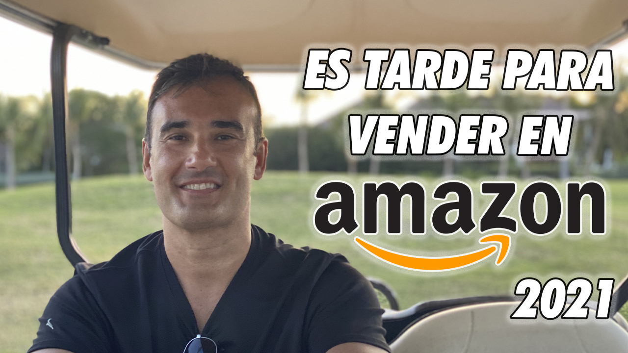 ES TARDE PARA VENDER EN AMAZON