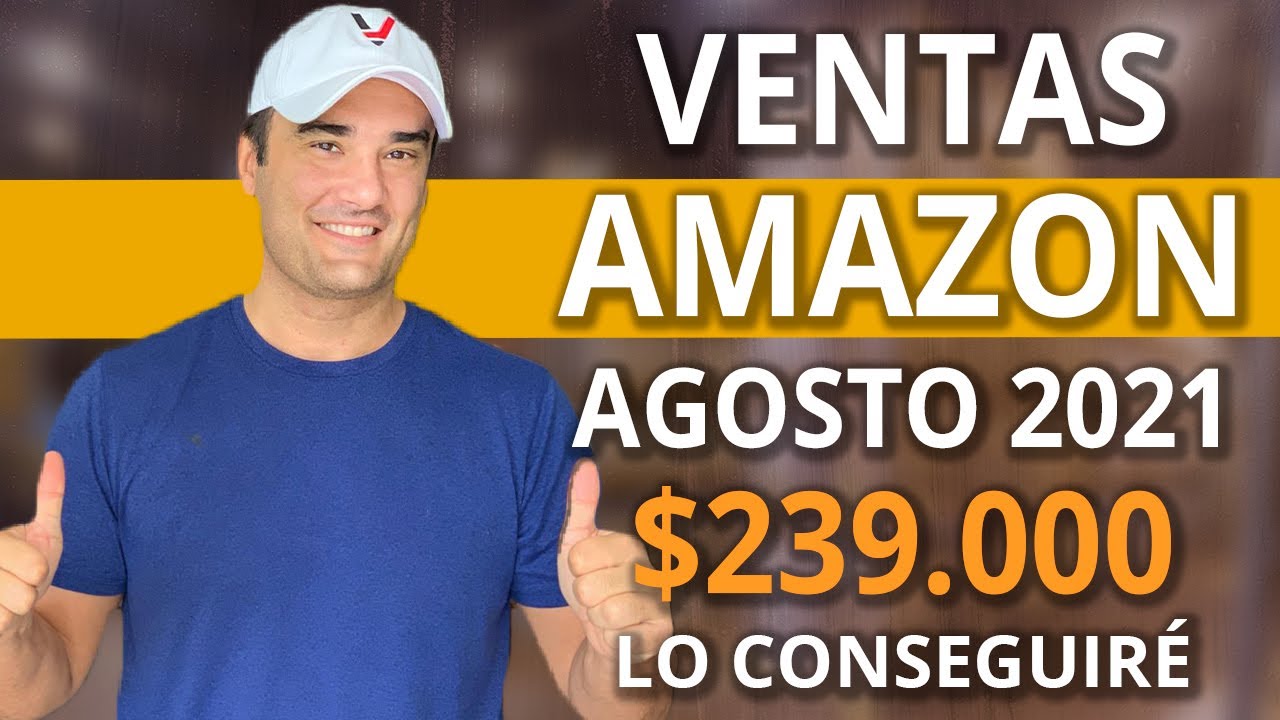 $239.000 Ventas Amazon agosto 2021 – Conclusiones sorprendentes durante este año